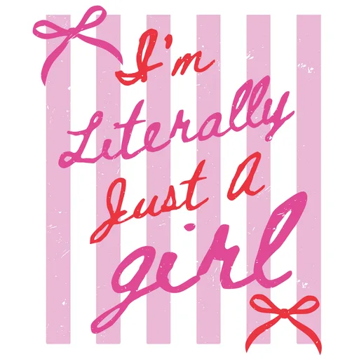 Cute Coquette I'm Literally Just a Girl Quote Graphic text graphic for t shirt with coquette style