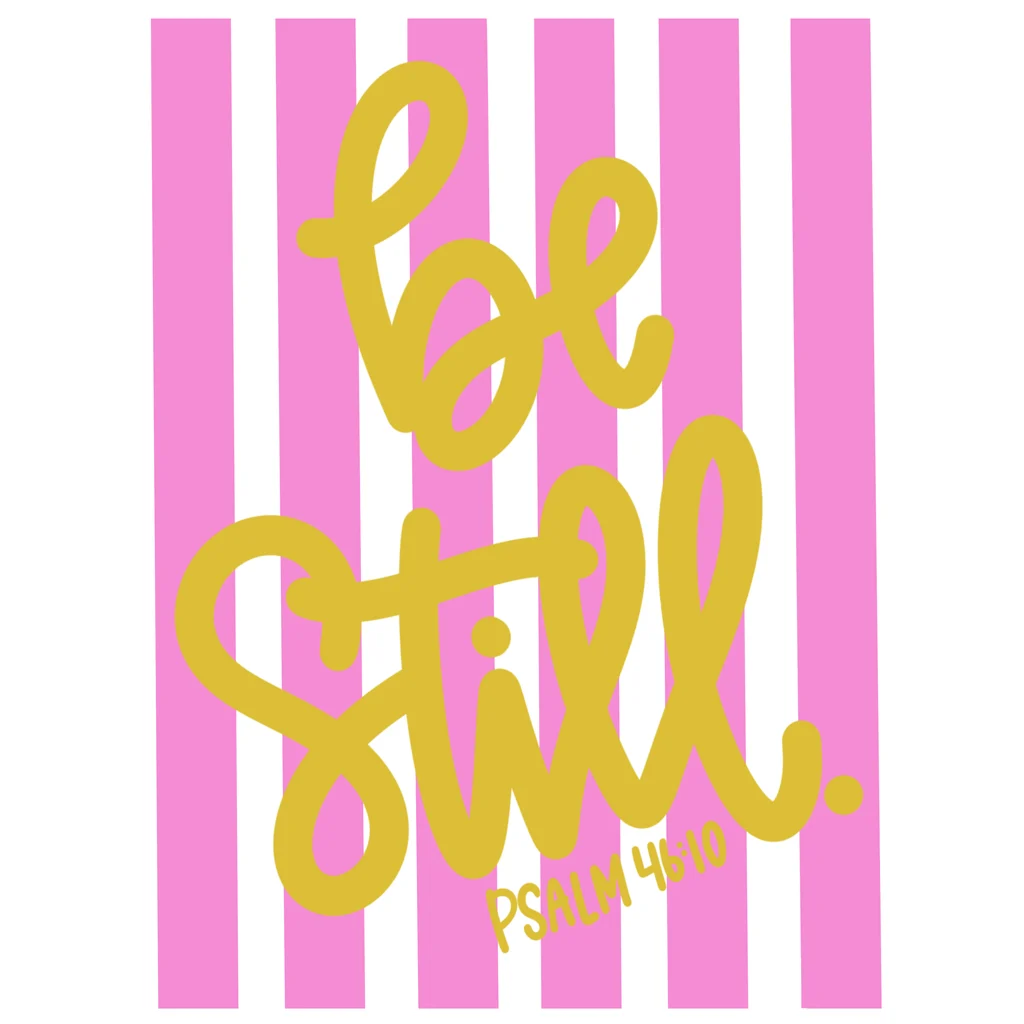 Be Still Psalm 46:10 Gold Script Pink Stripe Design hand lettering for t shirt with preppy style